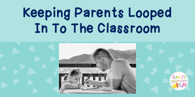Blog header for Keeping Parents Looped In to the Classroom blog post.